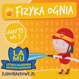 LAMU'23 #03 Co to jest nic? Jak powstaje pożar? | Odcinek o fizyce i ogniu, Karolina Głowacka