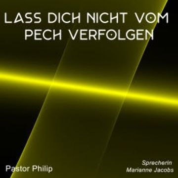 Lass dich nicht vom Pech verfolgen audiobook, Pastor Philip