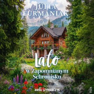 Lato w Zapomnianym Schronisku. Zapomniane schronisko. Tom 3, Julia Furmaniak