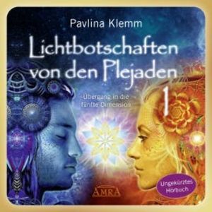 Lichtbotschaften von den Plejaden Band 1 (Ungekürzte Lesung), Pavlina Klemm