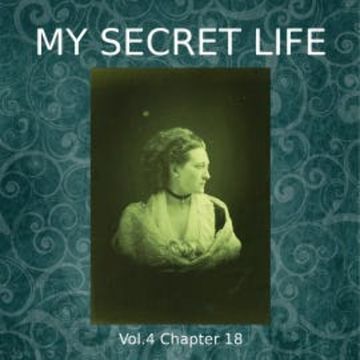 My Secret Life, Vol. 4 Chapter 18 audiobook, Dominic Crawford Collins