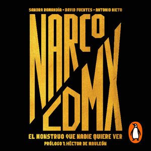 Narco CDMX, Antonio Nieto, David Fuentes, Sandra Romandía