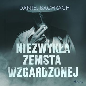 Niezwykła zemsta wzgardzonej audiobook, Daniel Bachrach