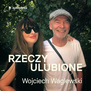 Rzeczy ulubione. Odcinek 4. Wojciech Waglewski, Anna Gacek