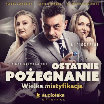 Ostatnie pożegnanie. Wielka mistyfikacja. Audioserial