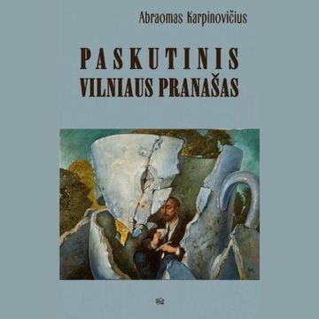 PASKUTINIS VILNIAUS PRANAŠAS audiobook, Abraomas Karpinovičius