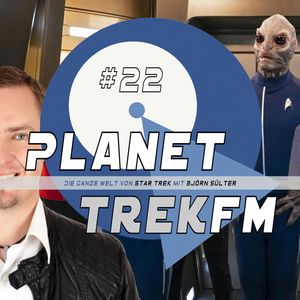 Planet Trek fm #22 - Die ganze Welt von Star Trek, Björn Sülter