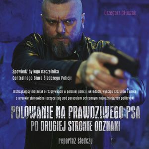 Polowanie na prawdziwego psa. Po drugiej stronie odznaki, Grzegorz Głuszak