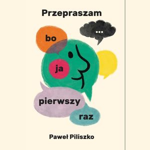 Przepraszam, bo ja pierwszy raz…, Paweł Piliszko