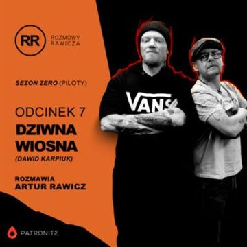 s0e7: Dziwna Wiosna (Dawid Karpiuk) audiobook, Artur Rawicz