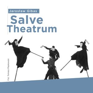 Salve Theatrum, Jarosław Gibas