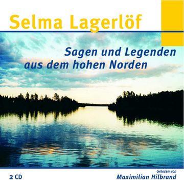 Selma Lagerlöf - Sagen und Legenden aus dem hohen Norden audiobook, Selma Lagerlöf