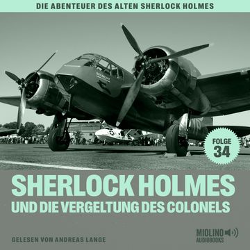 Sherlock Holmes und die Vergeltung des Colonels (Die Abenteuer des alten Sherlock Holmes, Folge 34) audiobook, Charles Fraser