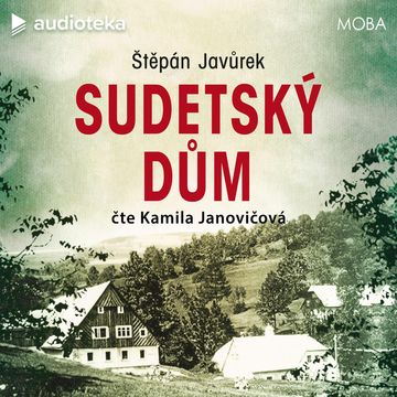 Sudetský dům audiobook, Štěpán Javůrek