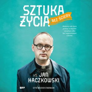 Sztuka życia bez ściemy, ks. Jan Kaczkowski