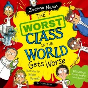 The Worst Class in the World Gets Worse, Joanna Nadin