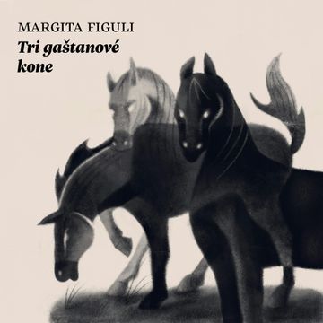 Tri gaštanové kone, Margita Figuli