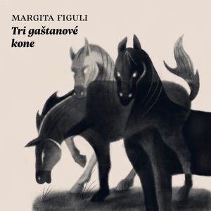 Tri gaštanové kone, Margita Figuli