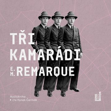 Tři kamarádi audiobook, Erich Maria Remarque