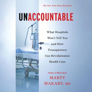 Unaccountable, Marty Makary, MD