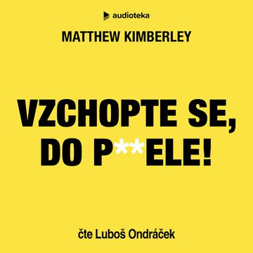 Vzchopte se, do p**ele! audiobook, Matthew Kimberley