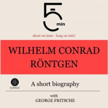 Wilhelm Conrad Röntgen: A short biography audiobook, 5 Minutes
