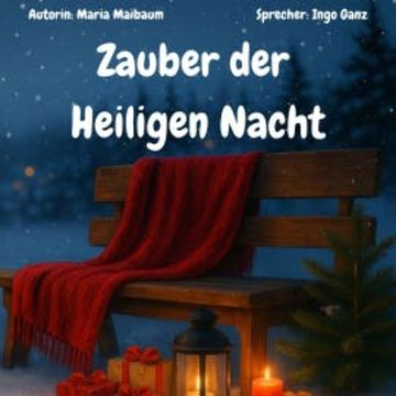 Zauber der Heiligen Nacht - Geschichten für die Weihnachtszeit audiobook, Maria Maibaum