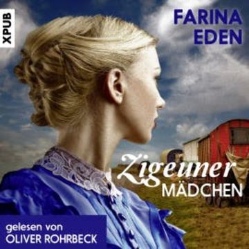 Zigeunermädchen: Historischer Roman audiobook, Farina Eden