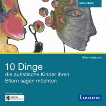 10 Dinge, die autistische Kinder ihren Eltern sagen möchten audiobook, Ellen Notbohm