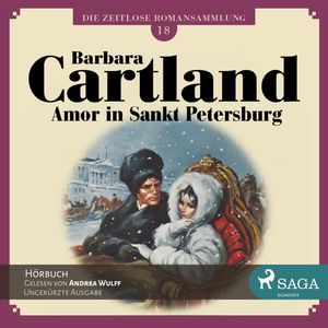 Amor in Sankt Petersburg (Die zeitlose Romansammlung von Barbara Cartland 18), Barbara Cartland