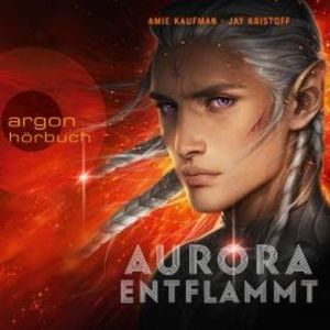 Aurora entflammt - Aurora Rising, Band 2 (Ungekürzte Lesung), Amie Kaufman, Jay Kristoff