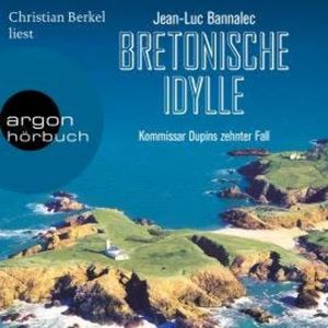 Bretonische Idylle - Kommissar Dupins zehnter Fall (Ungekürzt), Jean-Luc Bannalec