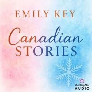 Canadian Story's - Sammelband (ungekürzt), Emily Key