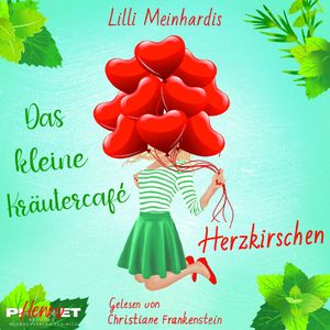 Das kleine Kräutercafe: Herzkirschen, Lilly Meinhardis