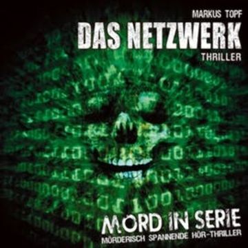 Das Netzwerk (Mord in Serie 7) audiobook, Markus Topf