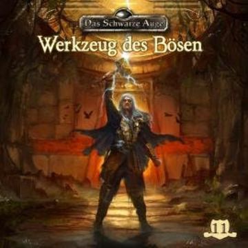Das schwarze Auge, Folge 11: Werkzeug des Bösen audiobook, Markus Topf