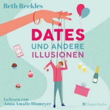 Dates und andere Illusionen (ungekürzt) audiobook, Beth Reekles