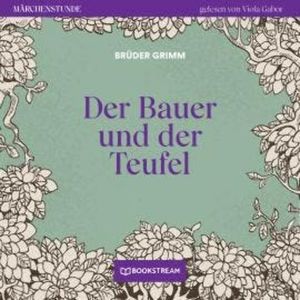 Der Bauer und der Teufel - Märchenstunde, Folge 36 (Ungekürzt), Brüder Grimm