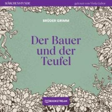 Der Bauer und der Teufel - Märchenstunde, Folge 36 (Ungekürzt) audiobook, Brüder Grimm