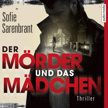 Der Mörder und das Mädchen audiobook, Sofie Sarenbrant
