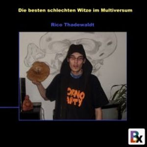 Die besten schlechten Witze im Multiversum, Rico Thadewaldt