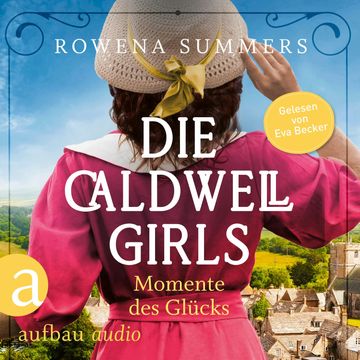 Die Caldwell Girls - Momente des Glücks - Die große Caldwell Saga, Band 4 (Ungekürzt) audiobook, Rowena Summers