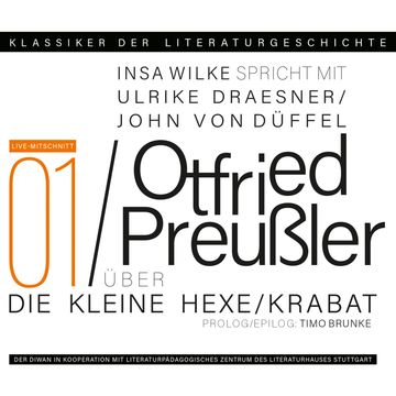 Ein Gespräch über Otfried Preußler: Krabat und Die kleine Hexe - Klassiker der Literaturgeschichte 1 (Gekürzt) audiobook, Insa Wilke, John von Düffel, Timo Brunke, Ulrike Draesner
