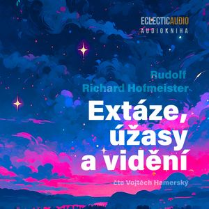 Extáze, úžasy a vidění, Rudolf Richard Hofmeister