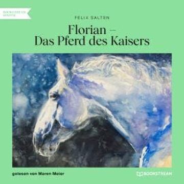 Florian - Das Pferd des Kaisers (Ungekürzt) audiobook, Felix Salten