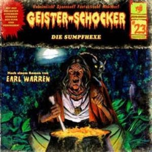 Die Sumpfhexe (Geister-Schocker 23), Earl Warren, Markus Winter