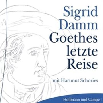 Goethes letzte Reise audiobook, Sigrid Damm