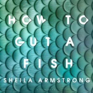 How to Gut a Fish, Sheila Armstrong