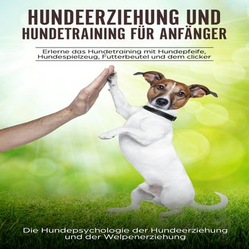 Hundeerziehung und Hundetraining für Anfänger audiobook, Peter Kraft