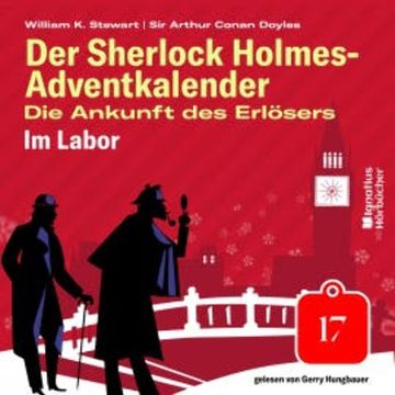 Im Labor (Der Sherlock Holmes-Adventkalender - Die Ankunft des Erlösers, Folge 17) audiobook, Sir Arthur Conan Doyle